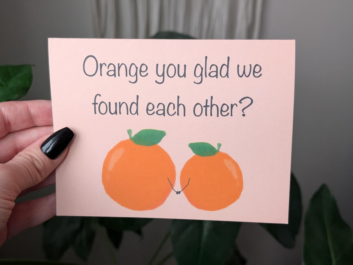 Orange You Glad We Found Each Other, Cute Pun Greeting Card, Funny Anniversary Card, Boyfriend Card, Girlfriend Card, Cute Couple Card