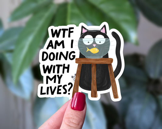 Funny Cat Sticker, WTF Am I Doing With My Lives?, Mental Health Humor Vinyl Decal, Cat Humor Sticker, Nine Lives Joke, Funny Cat Lover Gift
