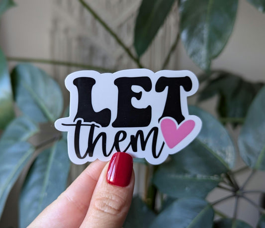 Let them sticker for journal, mental health stickers for laptop, positive gifts for women, inspirational sticker for her, self love gift for
