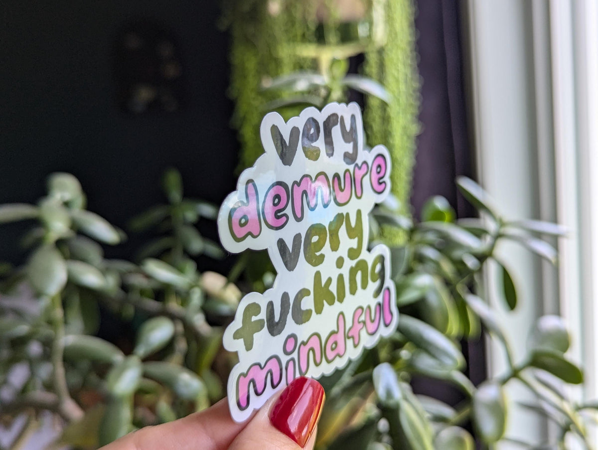 Very Demure Very Fucking Mindful Vinyl Sticker