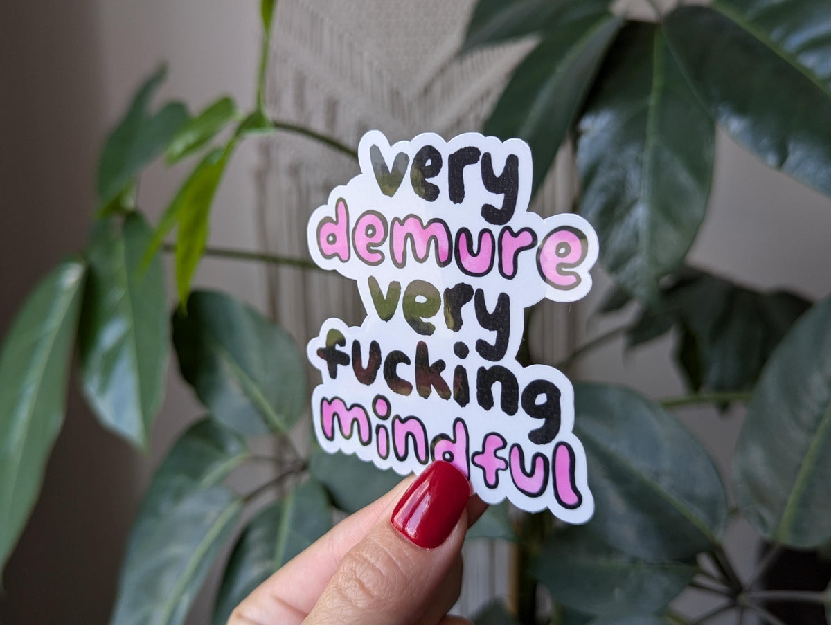 Very Demure Very Fucking Mindful Vinyl Sticker