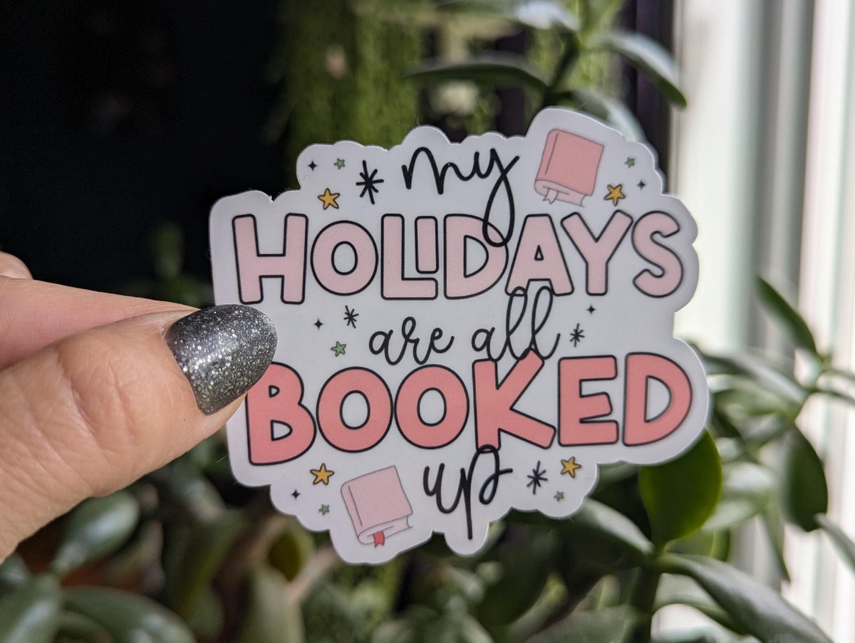 My holidays are all booked up, Christmas gift for book lovers, book gifts for holidays, bookish stickers, aesthetic stickers for tumblers