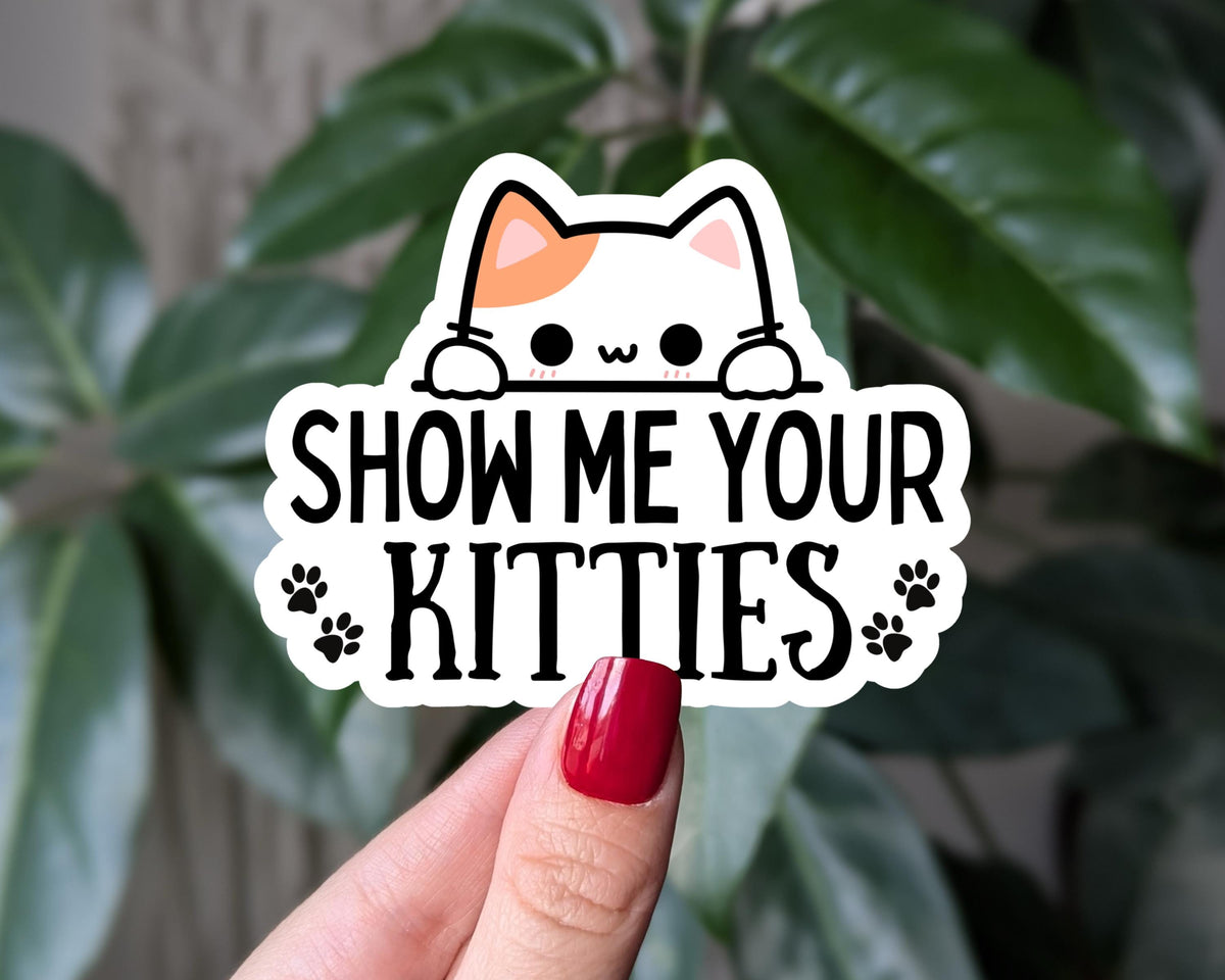 Show Me Your Kitties Vinyl Sticker