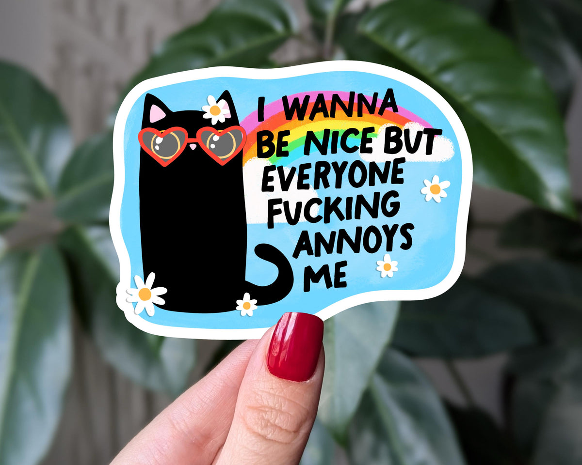 I Wanna Be Nice But Everyone Annoys Me Vinyl Sticker