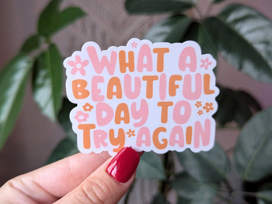 What a beautiful day to try again, motivational quote stickers for water bottle, mental health gift for best friend, positive vibes stickers