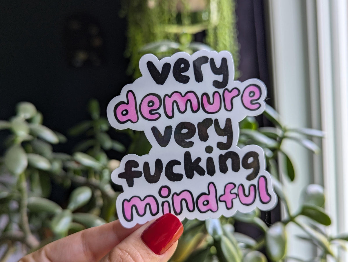 Very Demure Very Fucking Mindful Vinyl Sticker