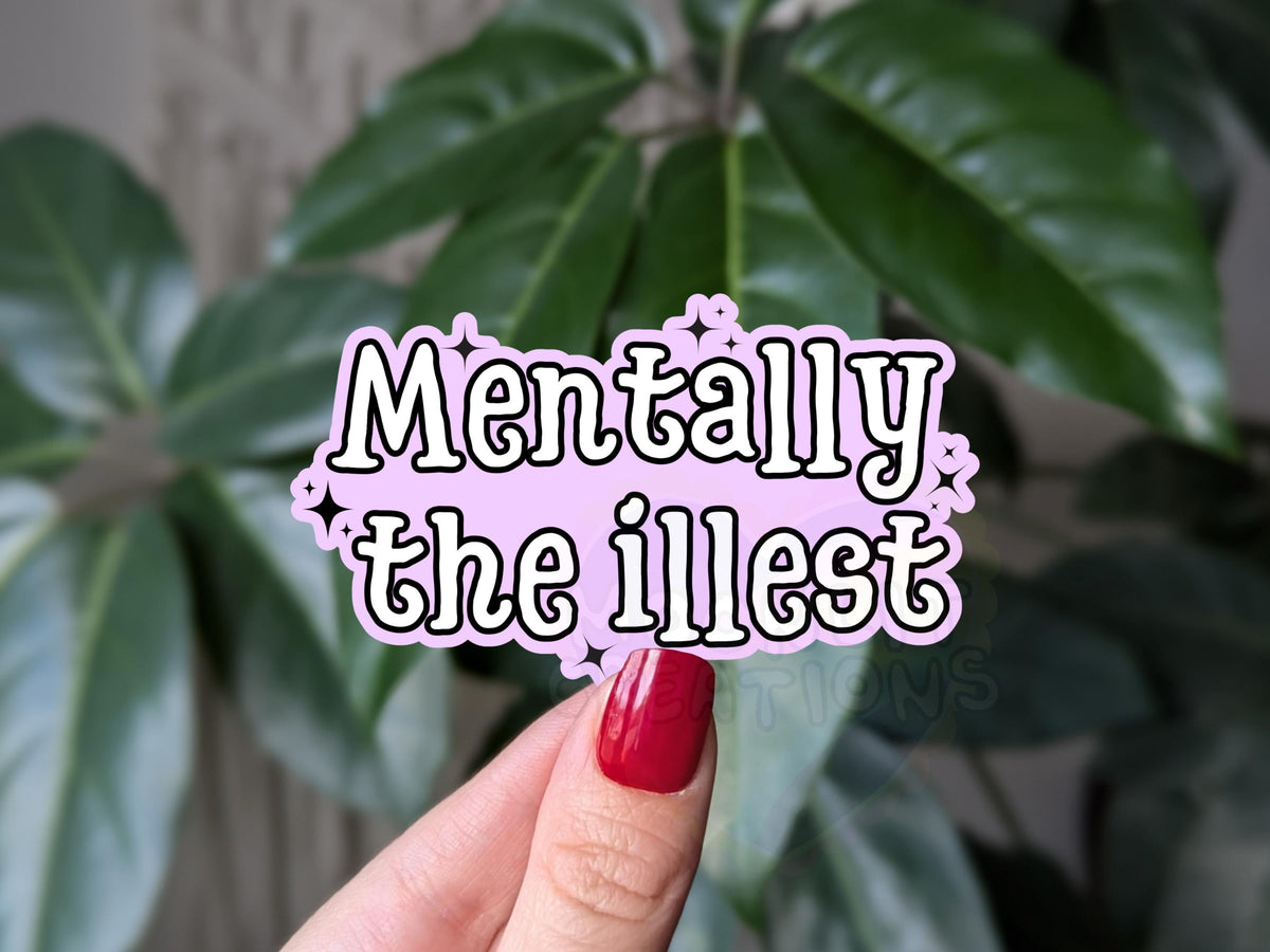 Mentally the illest sticker, funny mental health vinyl sticker, cute and relatable decal, mental health awareness gifts for women