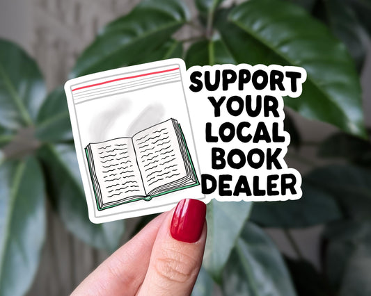 Support your local book dealer sticker, book lover vinyl sticker, bookish sticker, book gift for book lovers, funny book gift