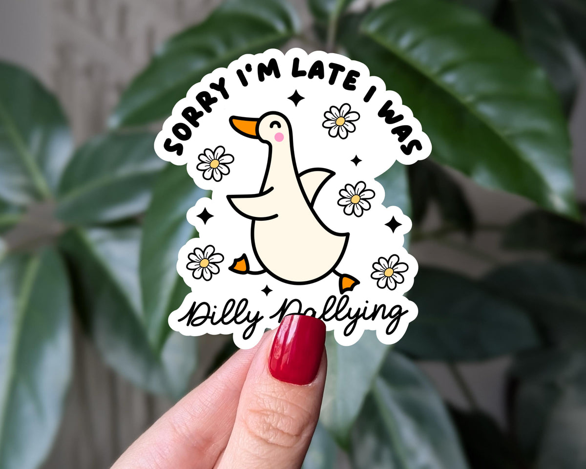 Sorry I'm Late I Was Dilly Dallying Goose Sticker, Funny Sticker for Water Bottle, Laptop Decal, Trendy Relatable Stickers for Tumbler