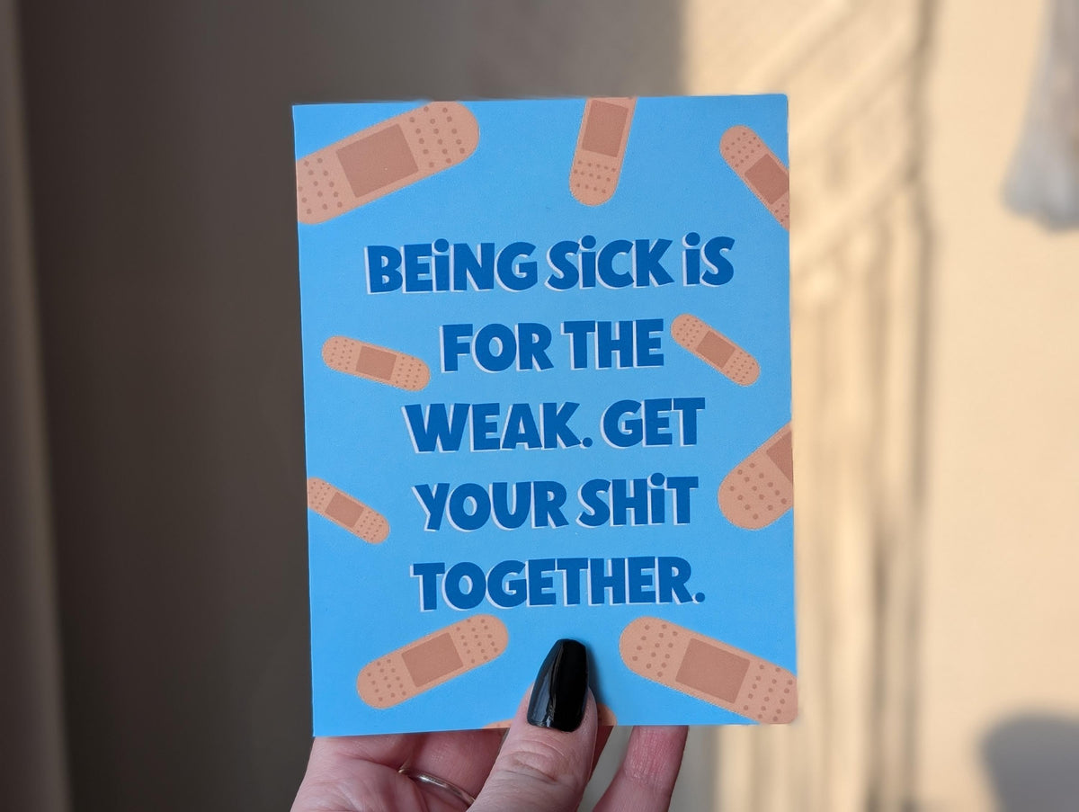 Being Sick Is For The Weak Get Well Soon Card