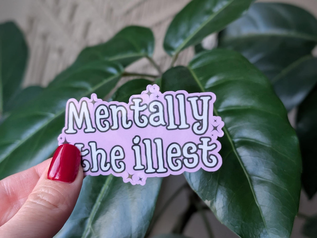 Mentally the illest sticker, funny mental health vinyl sticker, cute and relatable decal, mental health awareness gifts for women