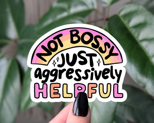 Not bossy just aggressively helpful vinyl sticker, funny motivational sticker for laptops, water bottle sticker, journal stickers