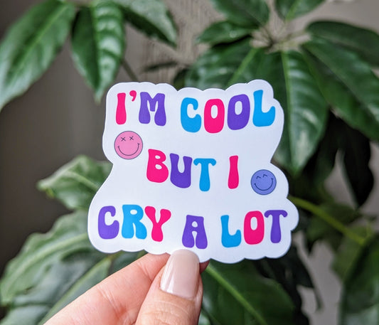 I'm Cool But I Cry A Lot Vinyl Sticker