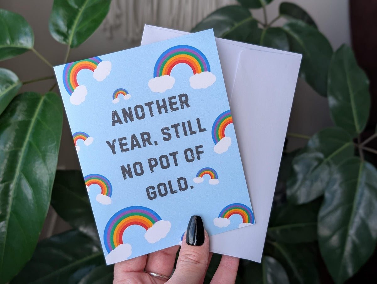 Another Year Still No Pot of Gold Birthday Card
