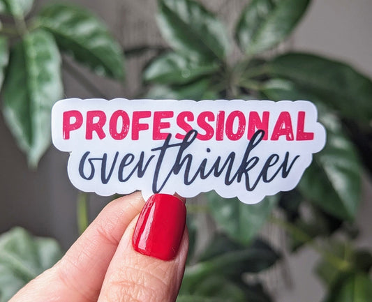 Professional overthinker sticker, anxious girly sticker, water bottle decoration, best friend gift, funny gift, mental health sticker