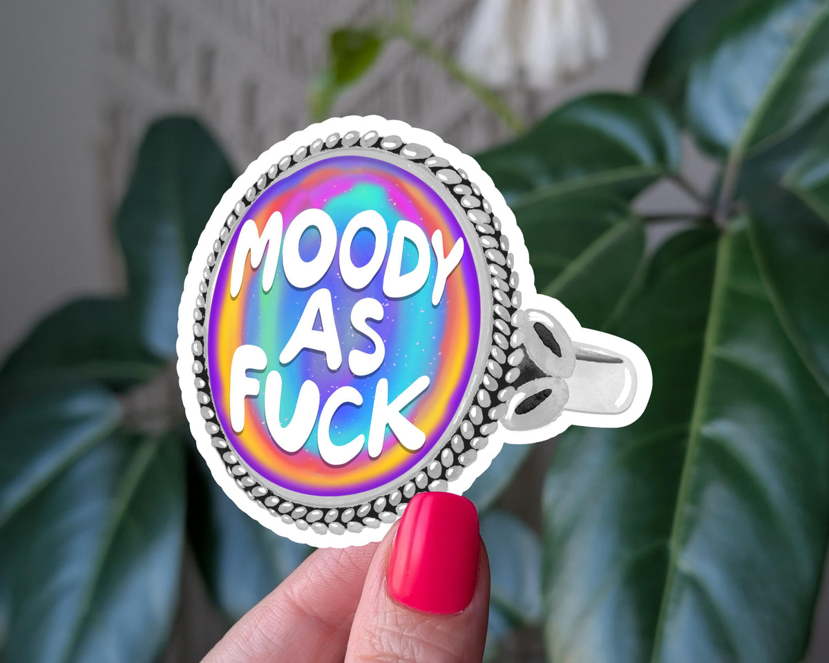 Moody as f*ck vinyl sticker, Y2K 90s 2000s mood ring sticker for laptop, millennial sticker for water bottle, sassy sticker for her