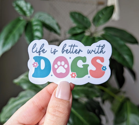 Life Is Better With Dogs Vinyl Sticker