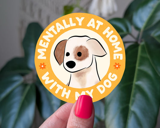 Mentally at home with my dog sticker, cute dog sticker for dog lovers, pet sticker for water bottle, funny dog gift