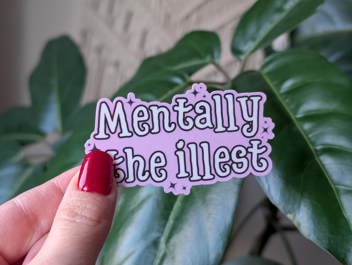 Mentally the illest sticker, funny mental health vinyl sticker, cute and relatable decal, mental health awareness gifts for women