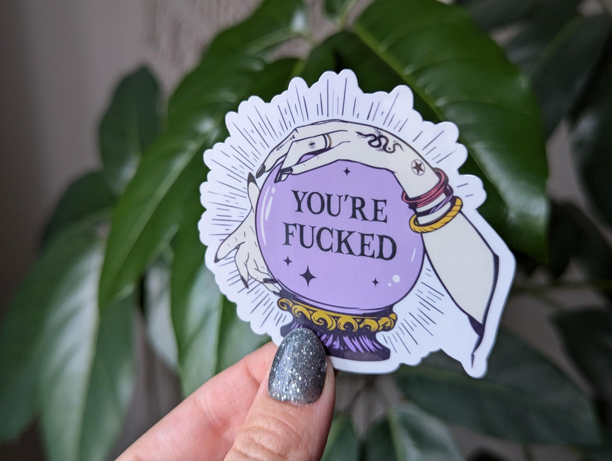 You're fucked, crystal ball sticker for laptop, witch gifts for witchy woman, celestial stickers, mystical stickers, witchy vibes decor