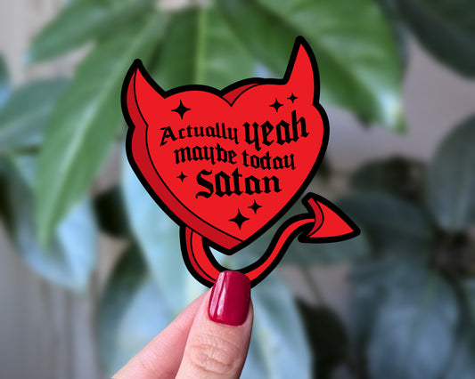 Actually Yeah Maybe Today Satan - Dark Humor Vinyl Sticker