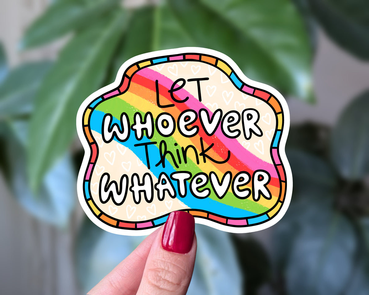 Let Whoever Think Whatever Sticker