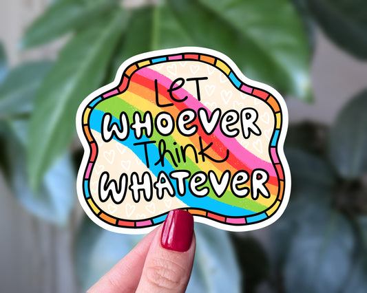 Let Whoever Think Whatever Sticker