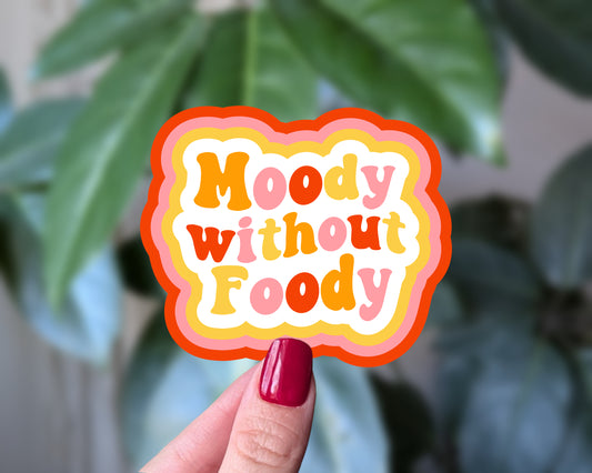 Moody Without Foody Vinyl Sticker for Food Lovers