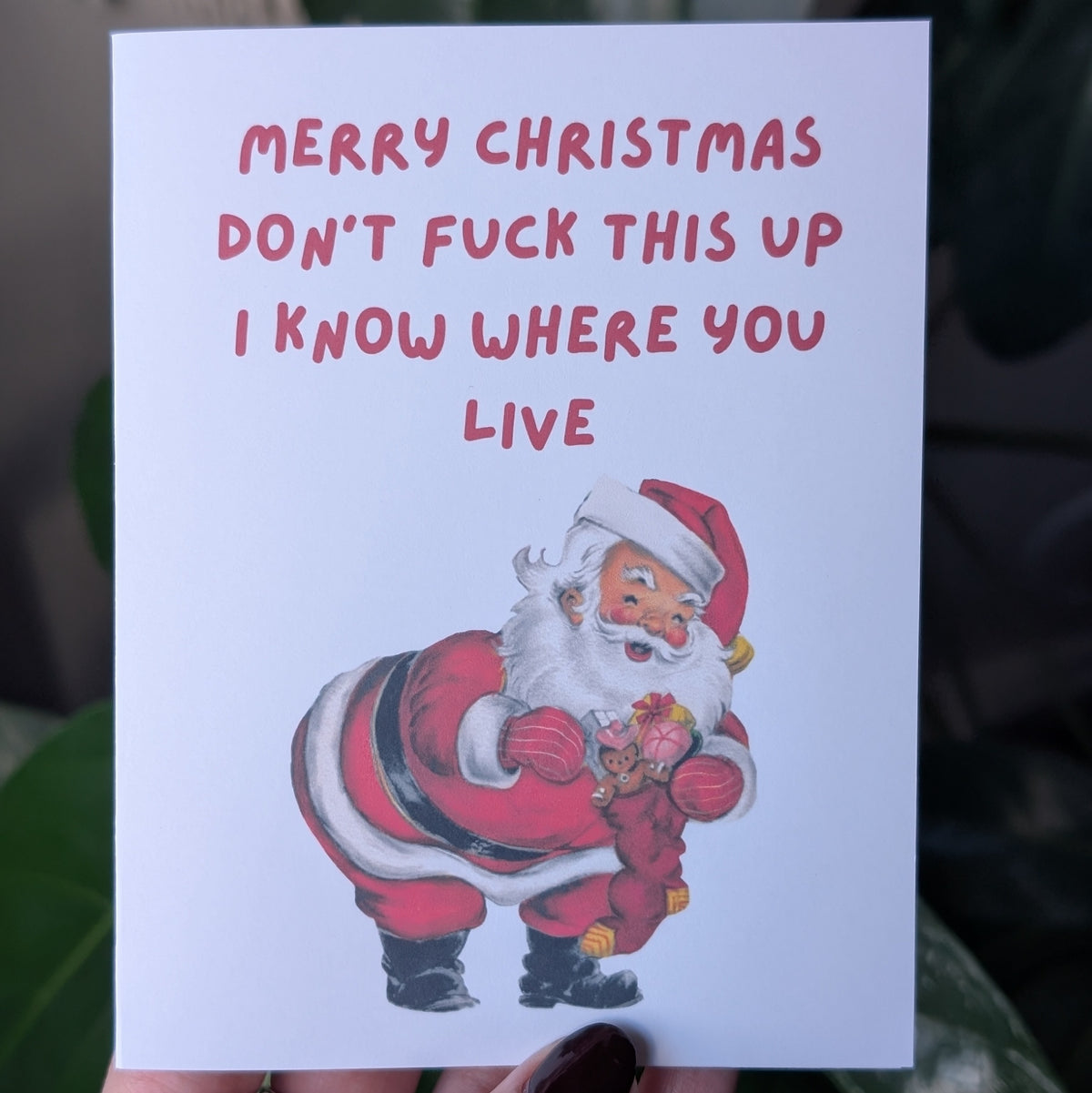 Funny Santa Christmas Card – “Don’t Mess This Up, I Know Where You Live”