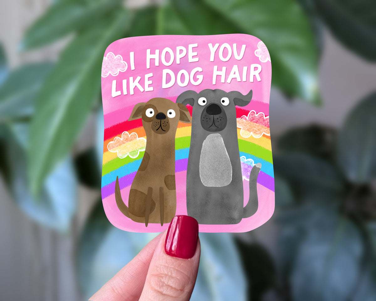 I Hope You Like Dog Hair Sticker – Funny Rainbow Dog Decal