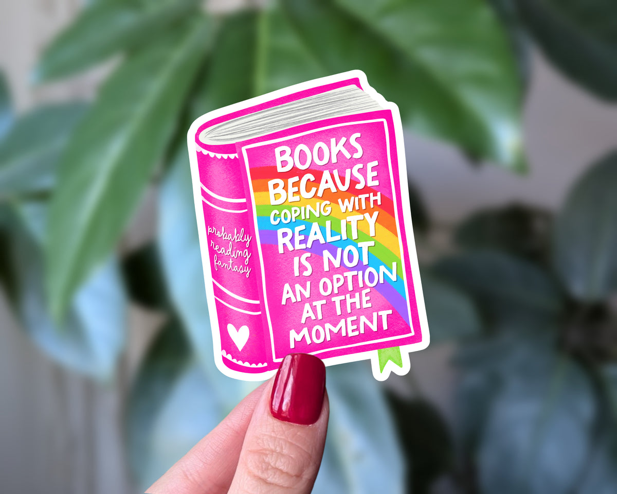 Books Because Coping With Reality Sticker | Funny Rainbow Book Vinyl Sticker
