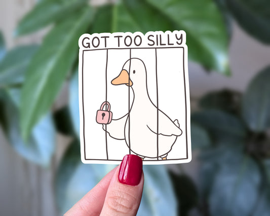 Got Too Silly Goose Sticker | Cute Funny Animal Vinyl Sticker