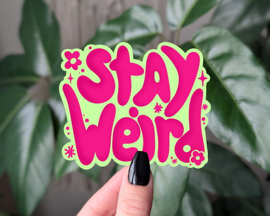 Stay Weird Sticker