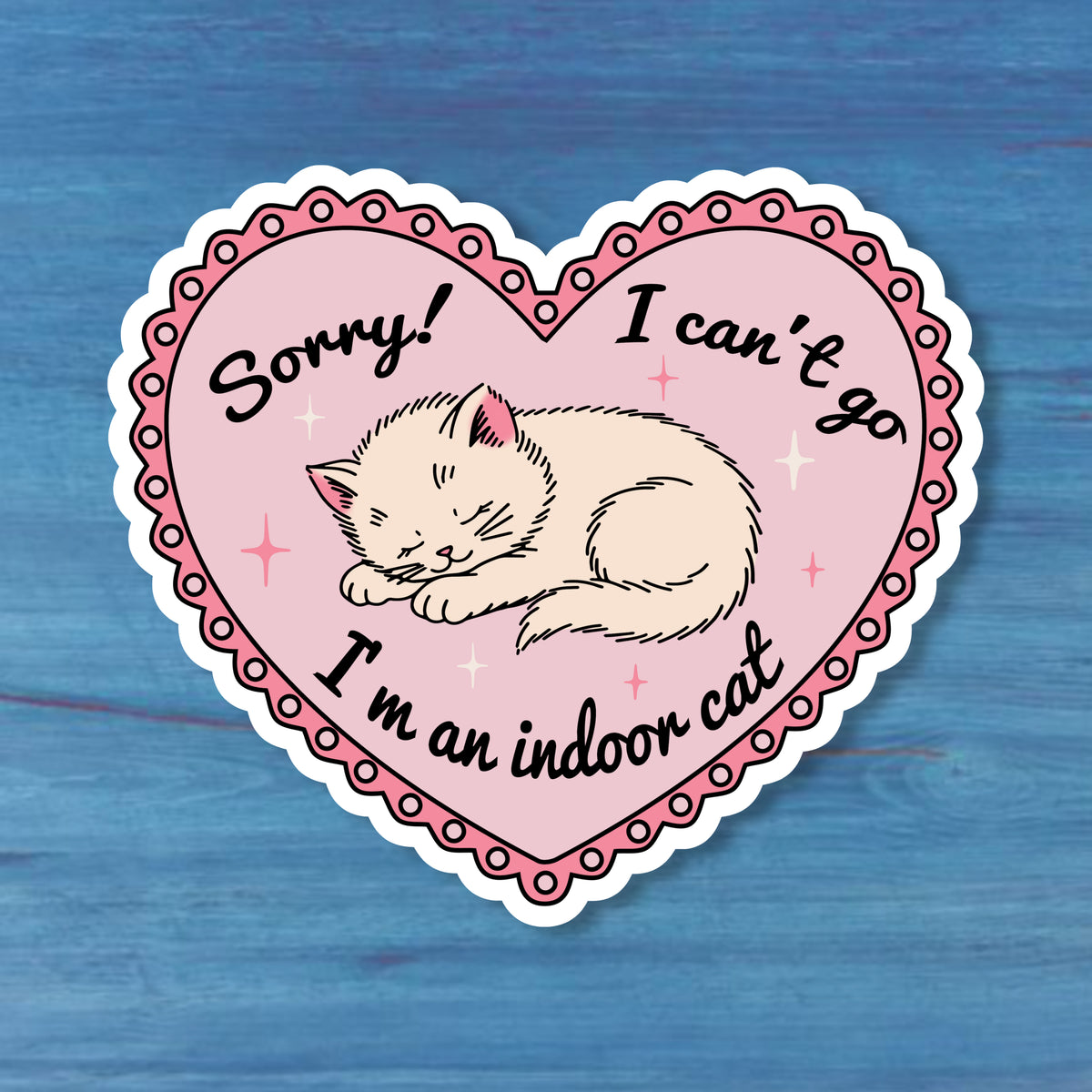 Sorry I Can’t Go I’m An Indoor Cat Sticker | Funny Cat Vinyl Decal