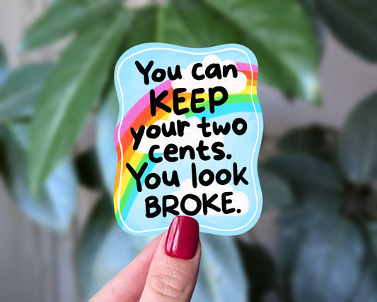Keep Your Two Cents Sticker – Funny Rainbow Design