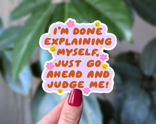 I’m Done Explaining Myself Sticker